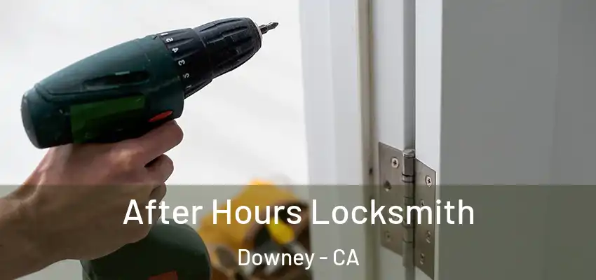  After Hours Locksmith Downey - CA