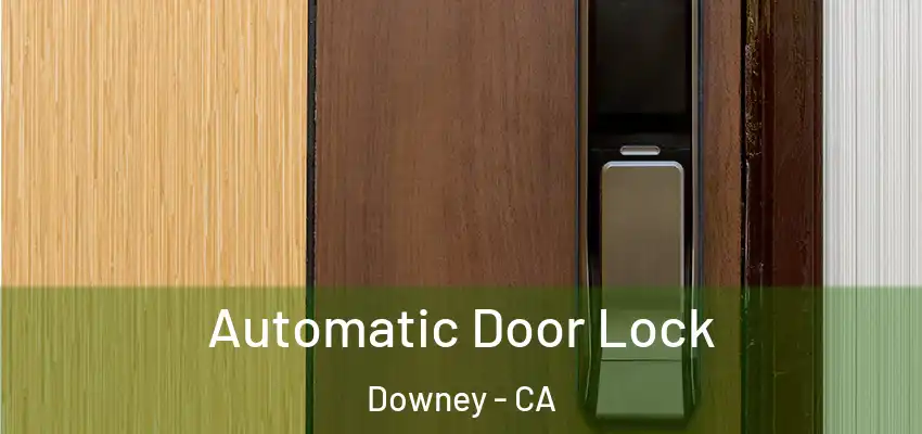  Automatic Door Lock Downey - CA
