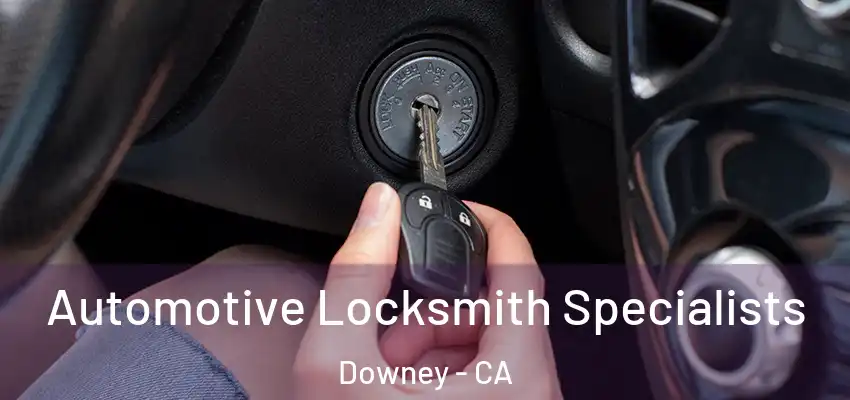  Automotive Locksmith Specialists Downey - CA