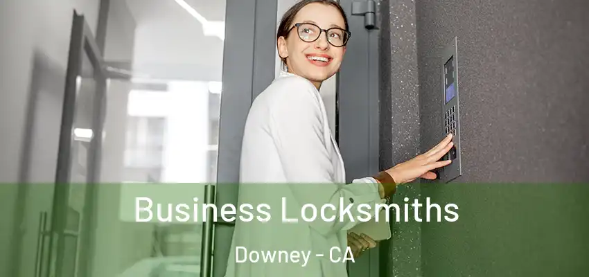  Business Locksmiths Downey - CA