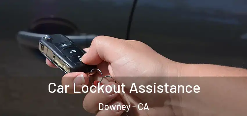  Car Lockout Assistance Downey - CA