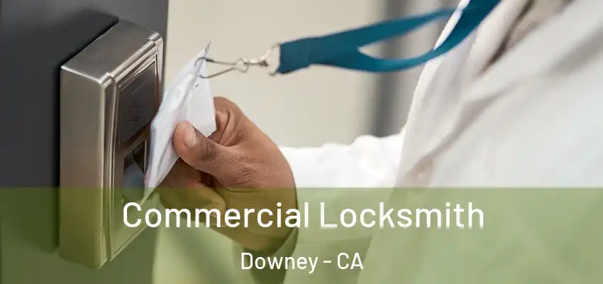 Commercial Locksmith Downey - CA