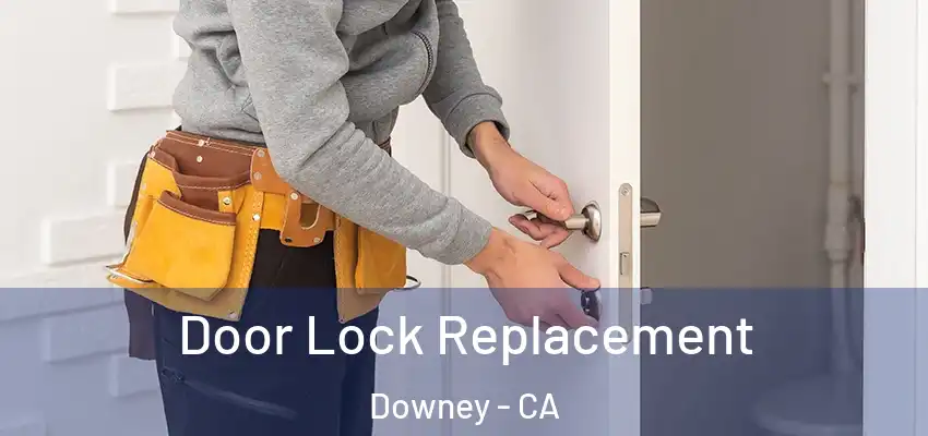  Door Lock Replacement Downey - CA