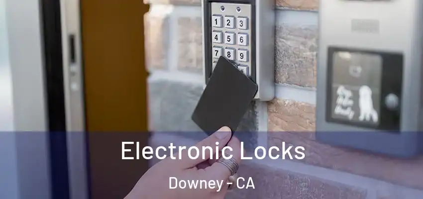 Electronic Locks Downey - CA