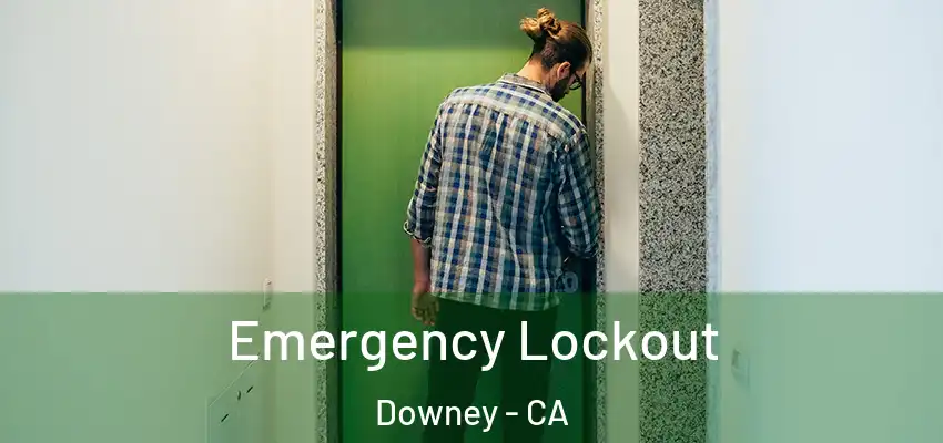  Emergency Lockout Downey - CA
