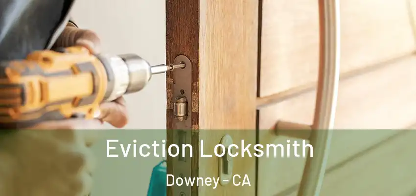  Eviction Locksmith Downey - CA