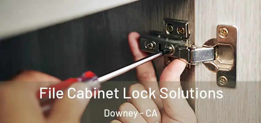  File Cabinet Lock Solutions Downey - CA