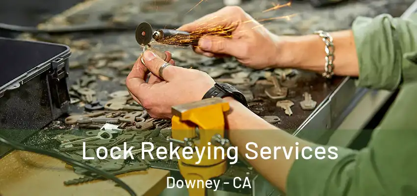 Lock Rekeying Services Downey - CA