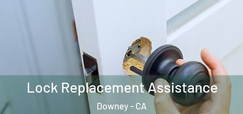  Lock Replacement Assistance Downey - CA