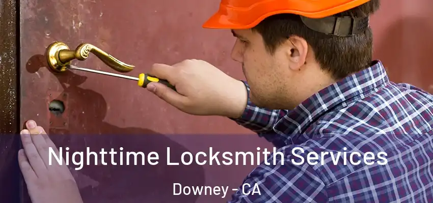  Nighttime Locksmith Services Downey - CA