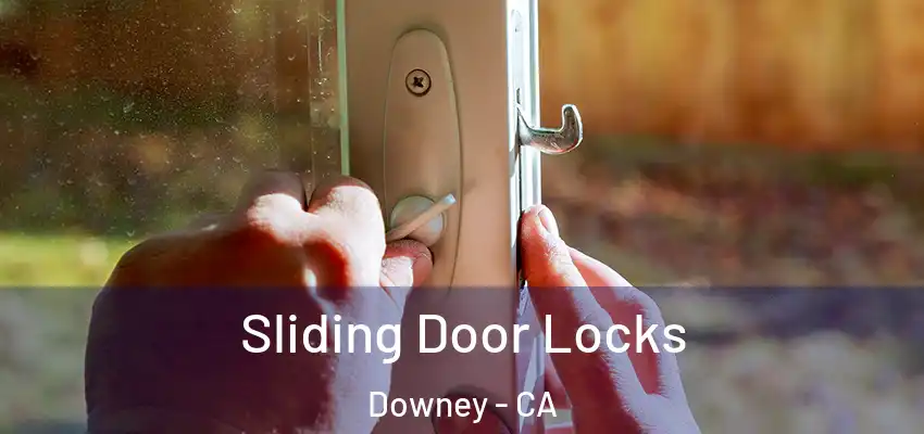  Sliding Door Locks Downey - CA